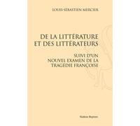 De La Littérature Et Des Littérateurs - Suivi D'un Nouvel Examen De La Tragédie Françoise