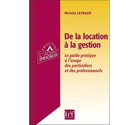De la location à la gestion - Le guide pratique à l'usage des particuliers et des professionnels