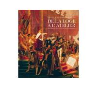 De la loge à l'atelier Peintres et sculpteurs francs-maçons - Kaufmann - Du Toucan Eds - relié - Livre