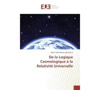 De la Logique Cosmologique à la Relativité Universelle - Albert Diddy Bikoro Ndemezo'o - Universitaires Europeennes - broché - Essai