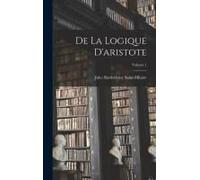 De La Logique D'aristote; Volume 1