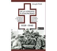 De la lorraine a stalingrad 1939-1940 Le destin de la 79e division d'infanterie allemande - La division à l'emblème de la croix de Lorrain - Joseph Poth - Gerard Louis Editeur - broché - Essai