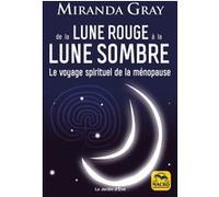 De la Lune Rouge à la Lune Sombre Miranda Gray (Auteur)