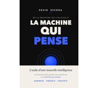 De la machine qui calcule à la machine qui pense: L'aube d'une nouvelle intelligence