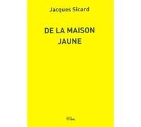 De la maison jaune - Jacques Sicard - La Barque - broché - Roman