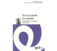 De la maladie au malade Jean-Pierre Lebrun (Auteur)
