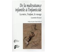 De La Maltraitance Infantile À L'infanticide - La Mère, L'enfant, Le Ravage