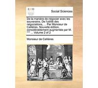 Monsieur de Callires – De la manière de négocier avec les souverains – Nouvelle édition