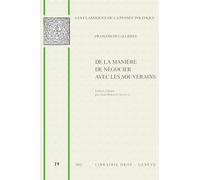 De la manière de négocier avec les souverains, De l'utilité du choix des ambassadeurs et des envoyés et des qualités nécessaires pour réussir dans ces emplois (1716)