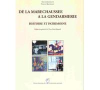 De La Maréchaussée À La Gendarmerie - Histoire Et Patrimoine