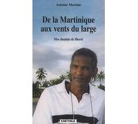 De La Martinique Aux Vents Du Large - Mes Chemins De Liberté