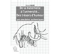 De la maternelle à l'université... des trésors d'humour: 300 anecdotes authentiques