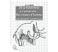 De la maternelle à l'université... des trésors d'humour Gérard Blier (Auteur)