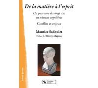 De La Matière À L'esprit - Un Parcours De Vingt Ans En Sciences Cognitives