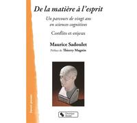 De la matière à l'esprit Un parcours de vingt ans en sciences cognitives - Maurice Sadoulet - Chronique Sociale - broché - Essai