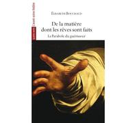 De la matière dont les rêves sont faits La Parabole du guérisseur - Élisabeth Bouchaud - L'avant-Scene Theatre - broché - Théâtre