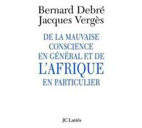 De la mauvaise conscience en général et de l'Afrique en particulier - Jacques Vergès - Lattes - broché - Essai