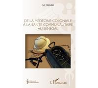 De La Médecine Coloniale À La Santé Communautaire Au Sénégal