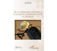 De la médecine coloniale à la santé communautaire au Sénégal – L'Harmattan