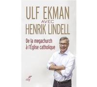 De la mégachurch à l'église catholique Henrik Lindell (Auteur), Ulf Ekman (Auteur)