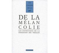 Collectif – De la Mélancolie – Les entretiens de la Fondation des Treilles, Tome 1 – Broché