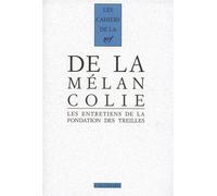 De la Mélancolie Les entretiens de la Fondation des Treilles - Collectif - Gallimard - broché - Essai