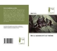 De La Mendicité Au Trône