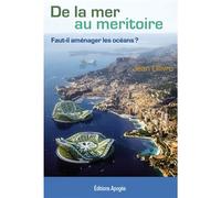 De la mer au meritoire Faut-il aménager les océans ? - Jean Ollivro - Apogee - broché - Etude