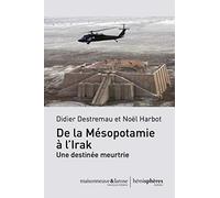 De la Mésopotamie à l'Irak, une destinée meurtrie