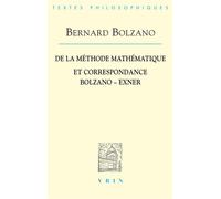 De la méthode mathématique et la Correspondance avec Exner - Bernard Bolzano - Vrin - broché - Etude