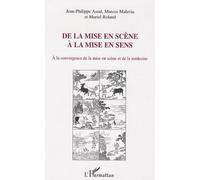 De la mise en scène à la mise en sens: A la convergence de la mise en scène et de la médecine