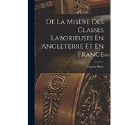 De La Misère Des Classes Laborieuses En Angleterre Et En France