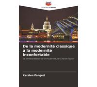 De la modernité classique à la modernité inconfortable: La réinterprétation de la modernité par Charles Taylor