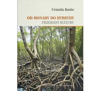 De la monade à l'hybride - Urszula Kusio (Buch auf Polnisch)