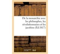 De la monarchie avec les philosophes, les révolutionnaires et les jacobins - Collectif - Hachette Bnf - broché - Livre