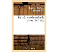 Châteaubriand – De la Monarchie selon la charte – Réflexions (1815) – Éd. 1816