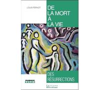 De la mort à la vie: Des résurrections