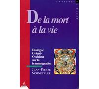 De La Mort À La Vie - Dialogue Orient-Occident Sur La Transmigration