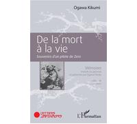 De la mort à la vie Souvenirs d'un pilote de Zero - Mémoires traduits du japonais et présentés par Ogawa Hiroko - Ogawa Hiroko - L'harmattan - broché - Roman