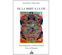 De La Mort À La Vie - Transmigration Et Réincarnation, Faits Et Théories, 2ème Édition