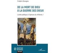 De la mort de Dieu à la guerre des dieux Frédéric Bovagne (Auteur)