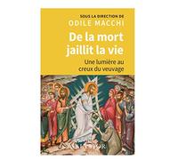 De la mort jaillit la vie. Une lumière au creux du veuvage