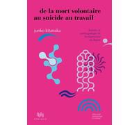De la mort volontaire au suicide au travail Histoire et anthropologie de la dépression au Japon - Junko Kitanaka - D'ithaque Eds - broché - Etude