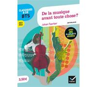 De la musique avant toute chose ? (programme BTS 2021-2022) Anthologie pour l'épreuve de culture générale et expression au BTS - Johan Faerber - Hatier - broché - Scolaire / Universitaire