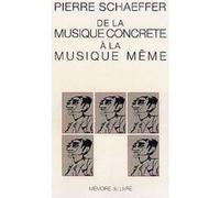 De la musique concrèt à la musique même Pierre Schaeffer (Auteur)