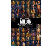 De la nada al Millón.: 50 Pruebas de que NO HAY EXCUSAS