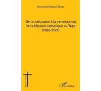 De La Naissance À La Renaissance De La Mission Catholique Au Togo (1886-1921)