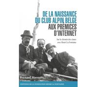De la naissance du club alpin belge aux premices d'internet : sur le chemin des cimes avec henri la