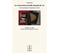La construction textuelle du point de vue : De la narratologie à la linguistique - Tome 2
