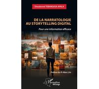 De la narratologie au storytelling digital Pour une information efficace - Dieudonné Tebangasa Apala - L'harmattan - broché - Essai